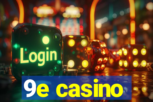 9e casino